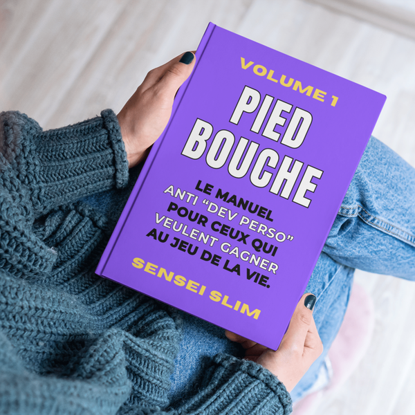 Pied Bouche Volume 1 - Le manuel anti “dev perso”. Pour ceux qui veulent gagner au jeu de la vie. (Format PDF)